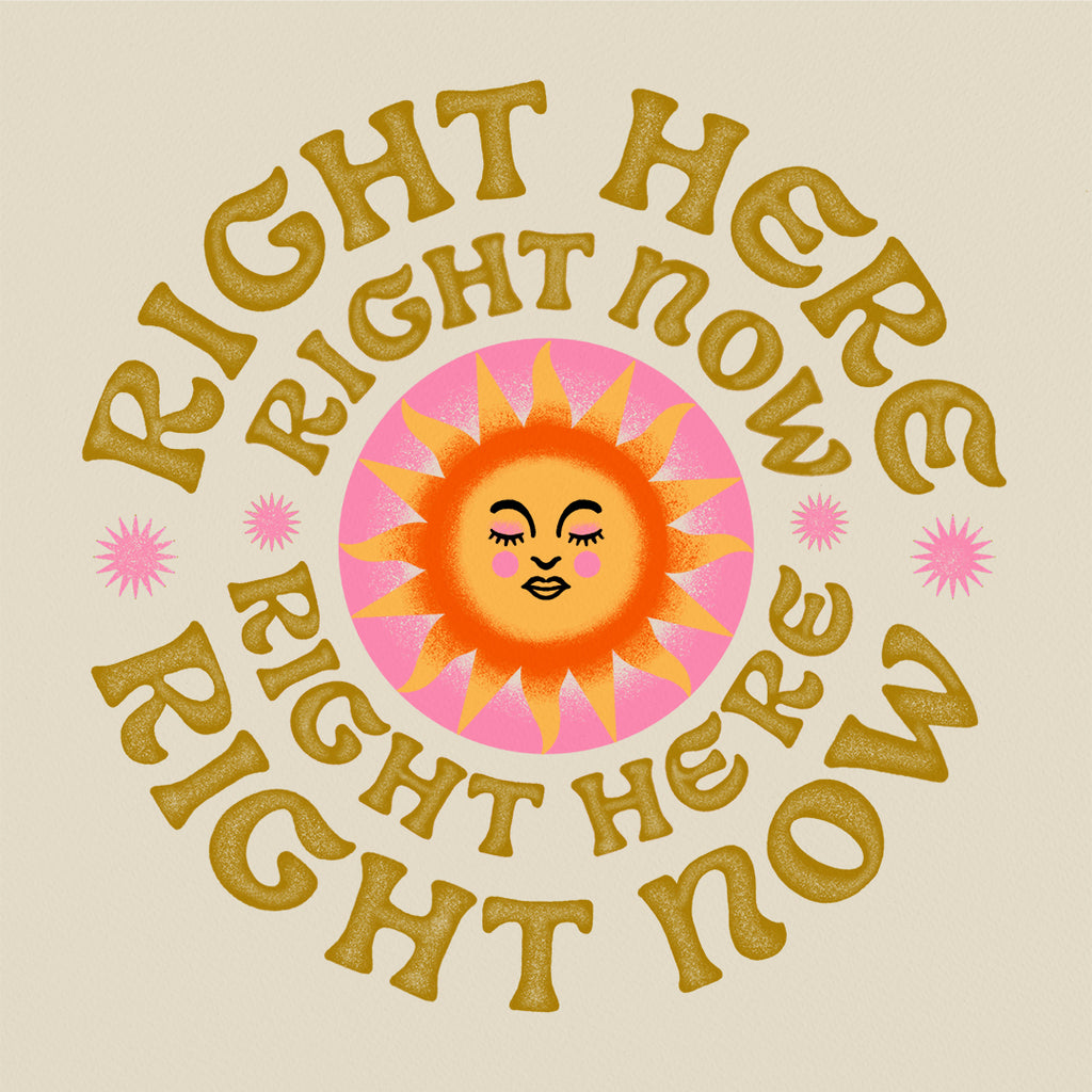Right Here, Right Now Print